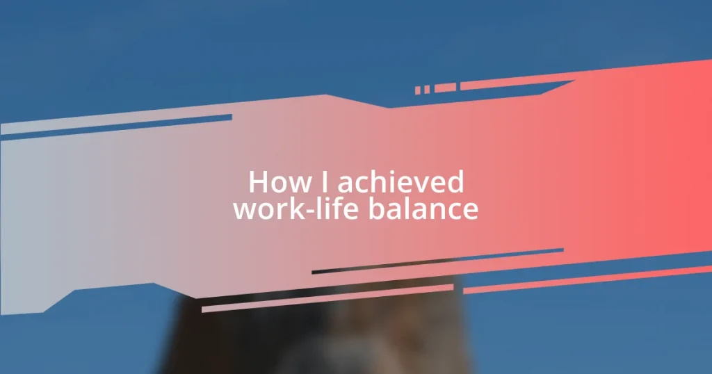 How I achieved work-life balance