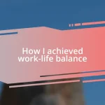 How I achieved work-life balance