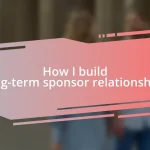 How I build long-term sponsor relationships