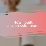 How I built a successful team