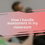 How I handle assessment in my classroom
