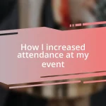 How I increased attendance at my event