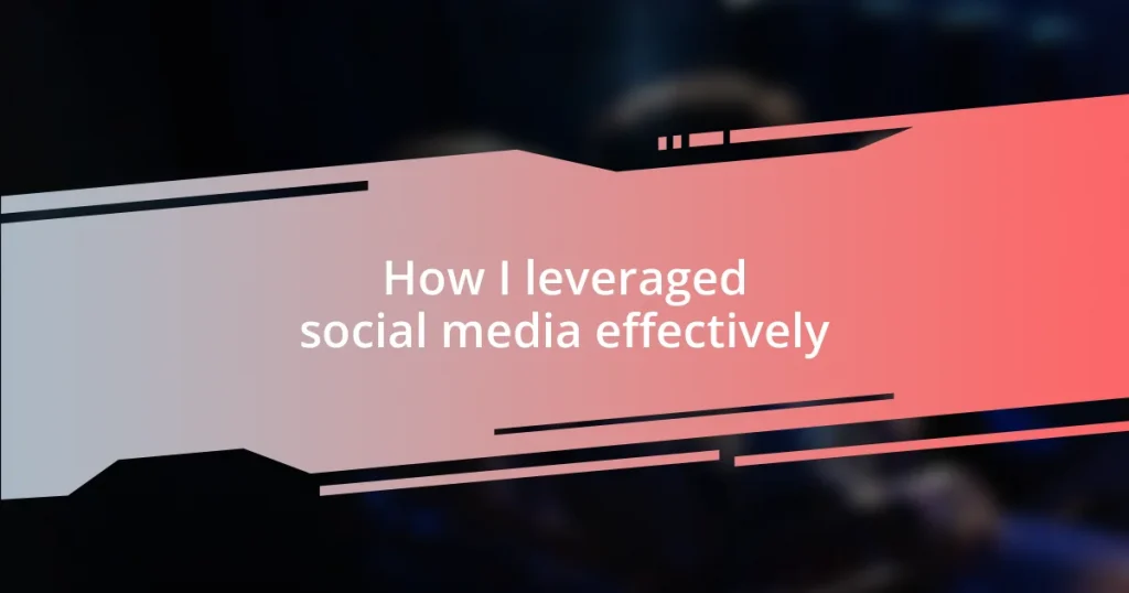 How I leveraged social media effectively