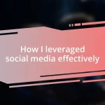 How I leveraged social media effectively