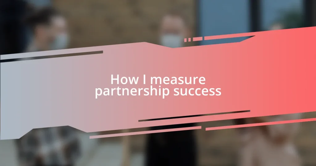 How I measure partnership success