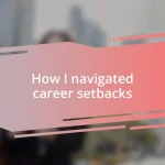 How I navigated career setbacks