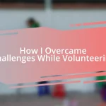 How I Overcame Challenges While Volunteering