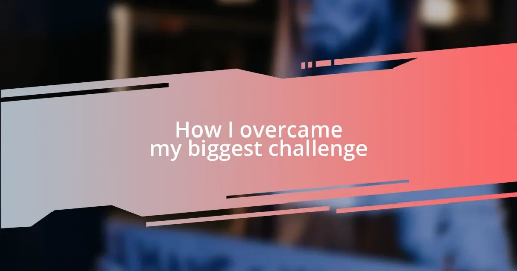 How I overcame my biggest challenge