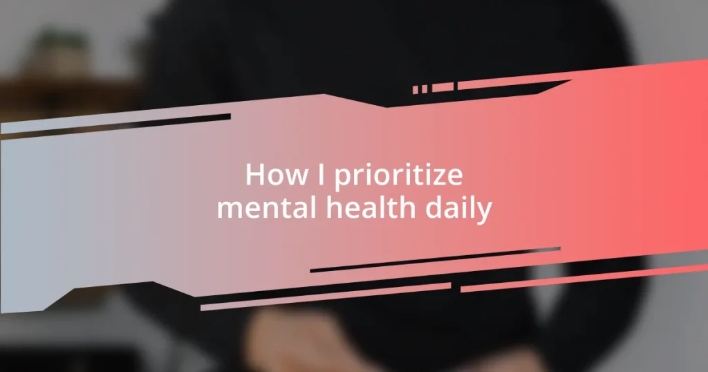 How I prioritize mental health daily