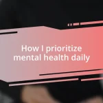 How I prioritize mental health daily