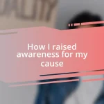 How I raised awareness for my cause