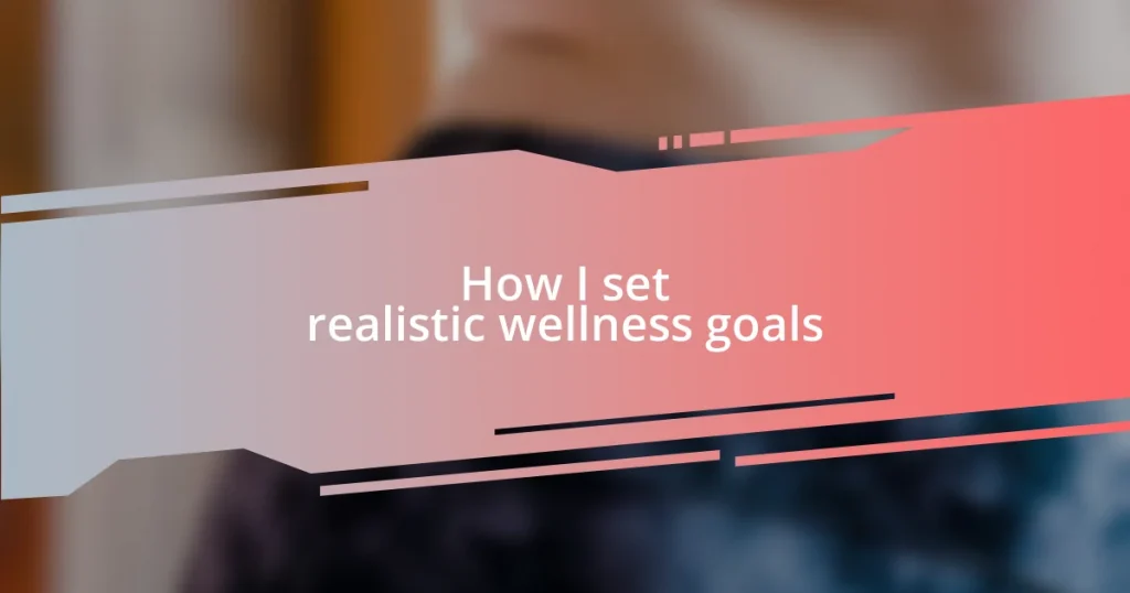 How I set realistic wellness goals