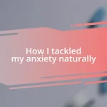 How I tackled my anxiety naturally