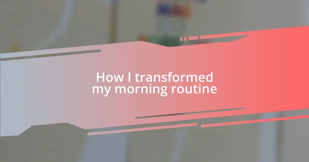 How I transformed my morning routine