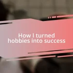 How I turned hobbies into success