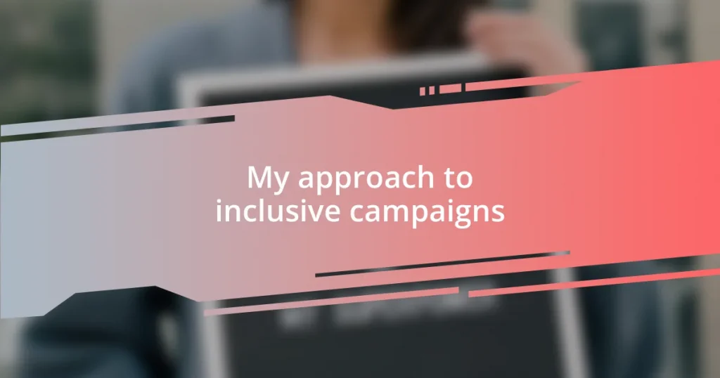 My approach to inclusive campaigns