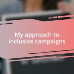 My approach to inclusive campaigns
