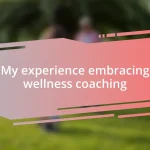 My experience embracing wellness coaching