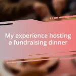 My experience hosting a fundraising dinner