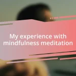 My experience with mindfulness meditation