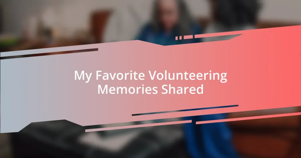 My Favorite Volunteering Memories Shared