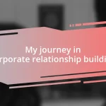My journey in corporate relationship building