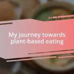 My journey towards plant-based eating