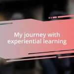 My journey with experiential learning
