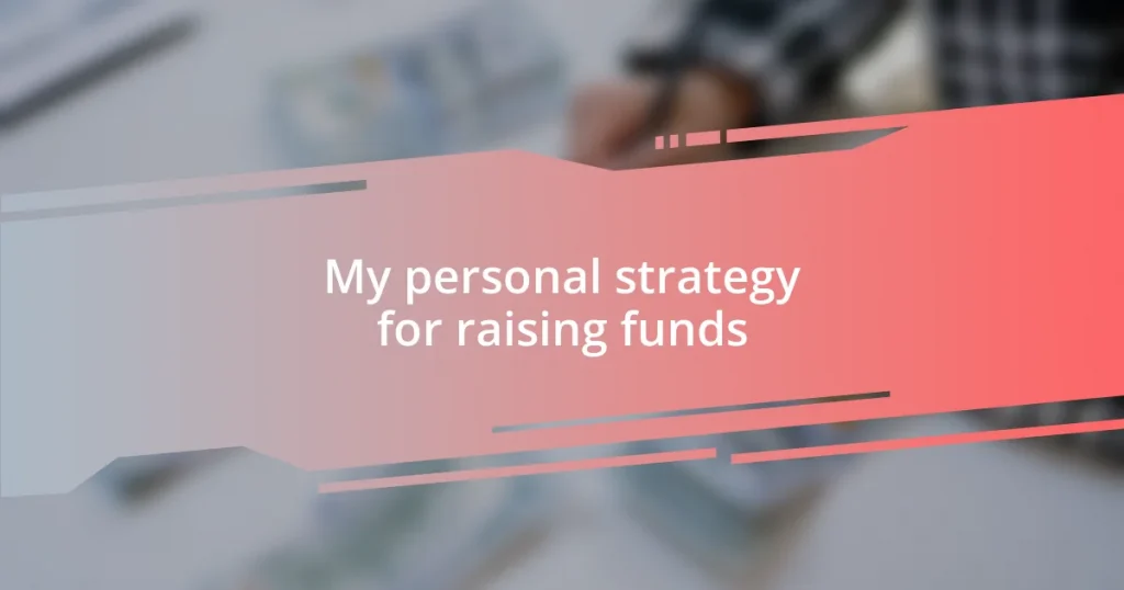 My personal strategy for raising funds