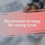 My personal strategy for raising funds