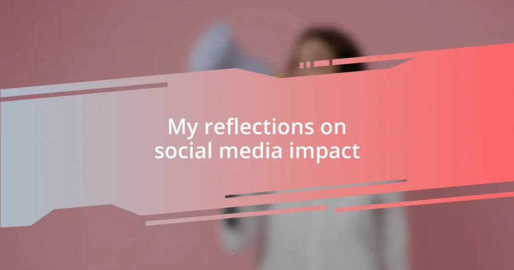 My reflections on social media impact