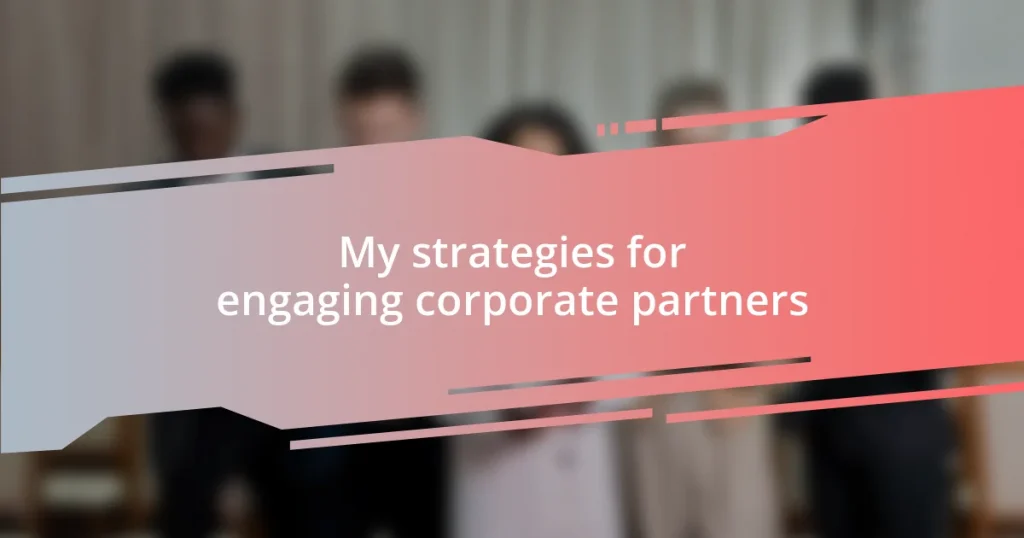 My strategies for engaging corporate partners