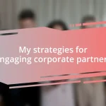My strategies for engaging corporate partners