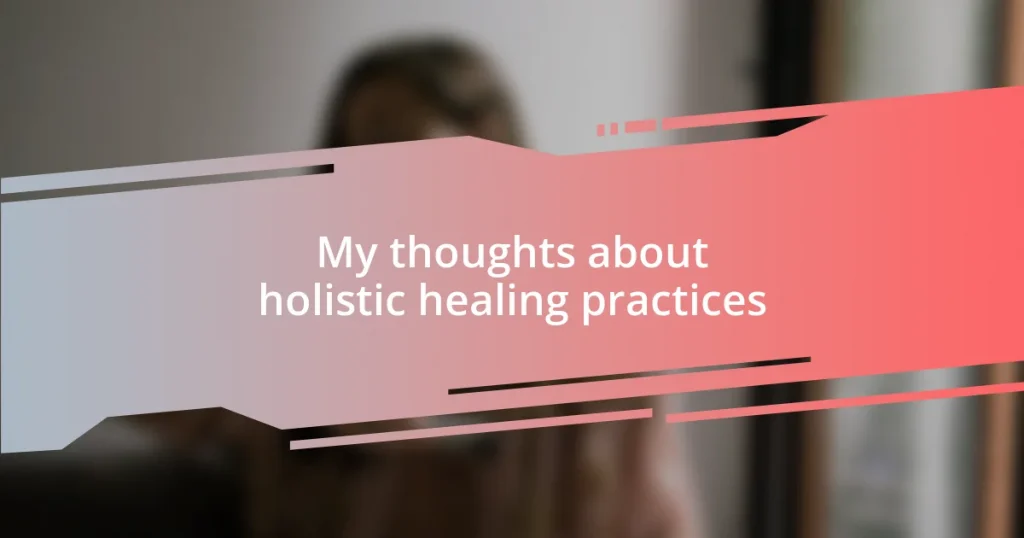My thoughts about holistic healing practices