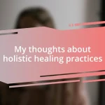 My thoughts about holistic healing practices