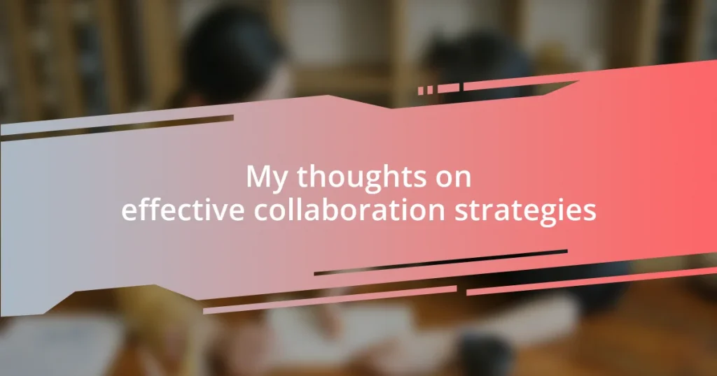 My thoughts on effective collaboration strategies