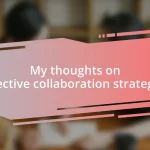 My thoughts on effective collaboration strategies