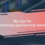 My tips for maximizing sponsorship benefits