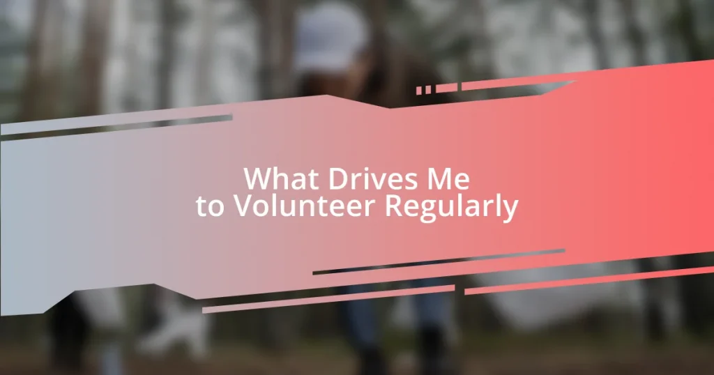 What Drives Me to Volunteer Regularly