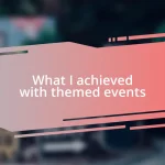 What I achieved with themed events