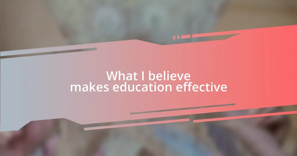 What I believe makes education effective