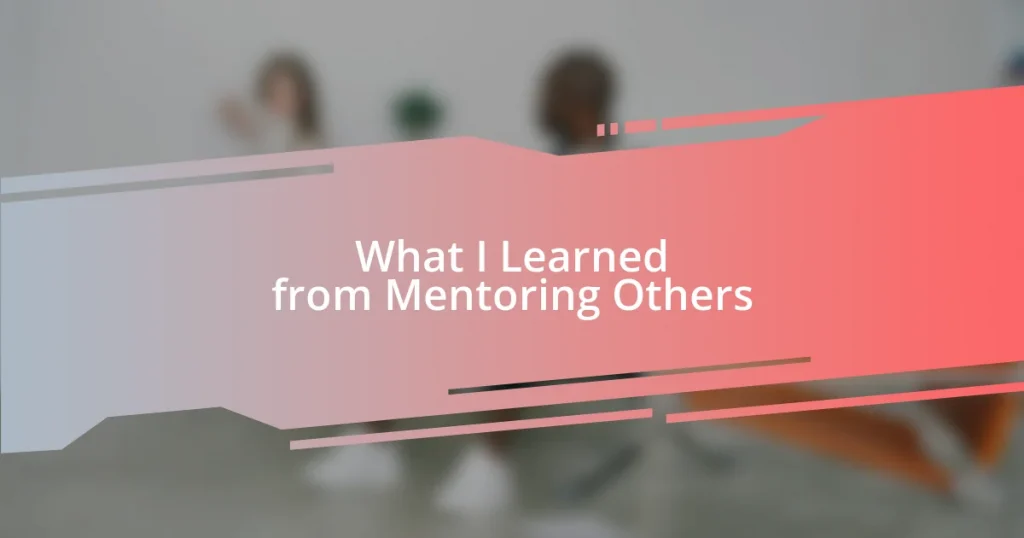 What I Learned from Mentoring Others