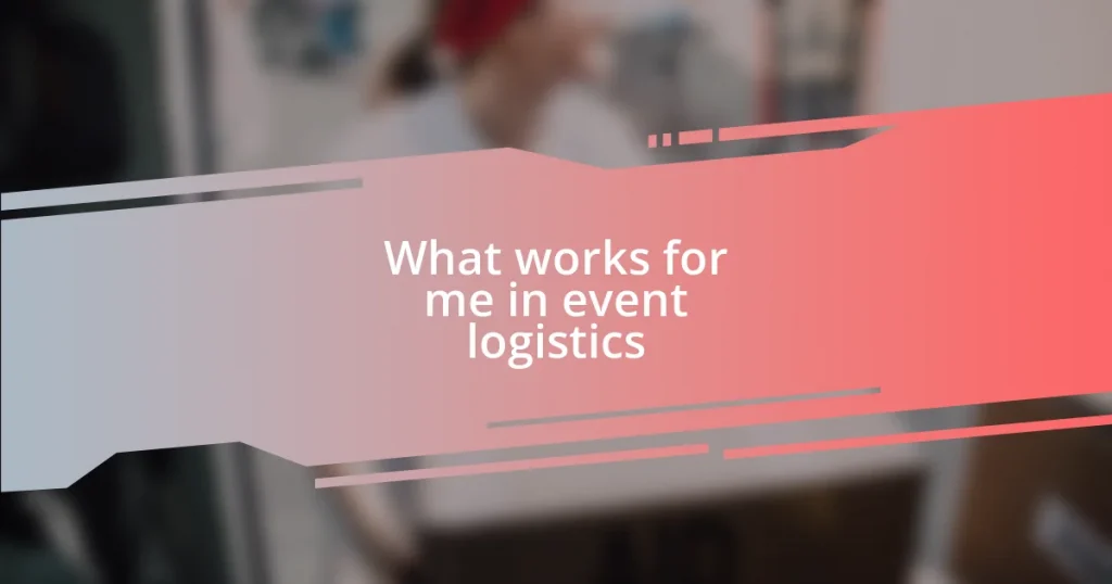 What works for me in event logistics