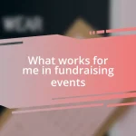 What works for me in fundraising events