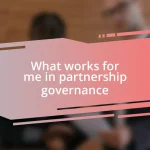 What works for me in partnership governance
