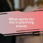 What works for me in planning events