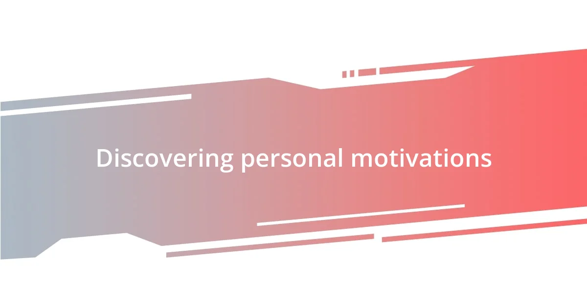 Discovering personal motivations