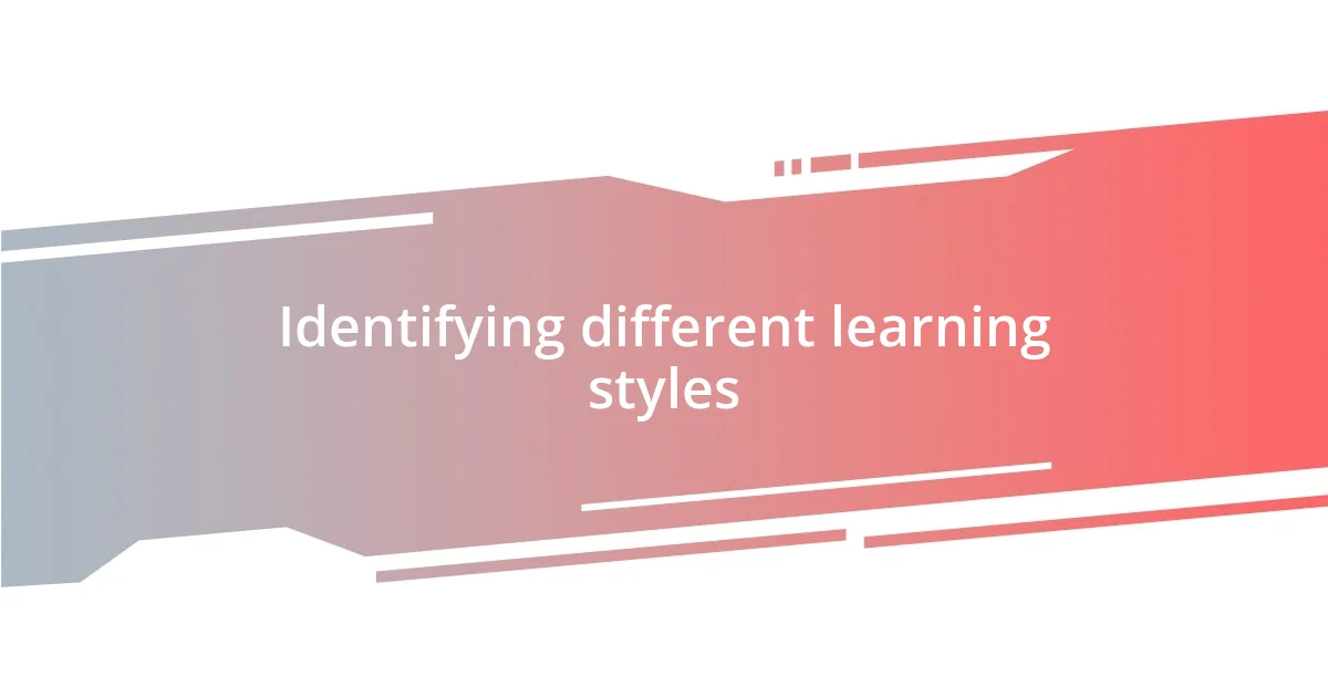 Identifying different learning styles