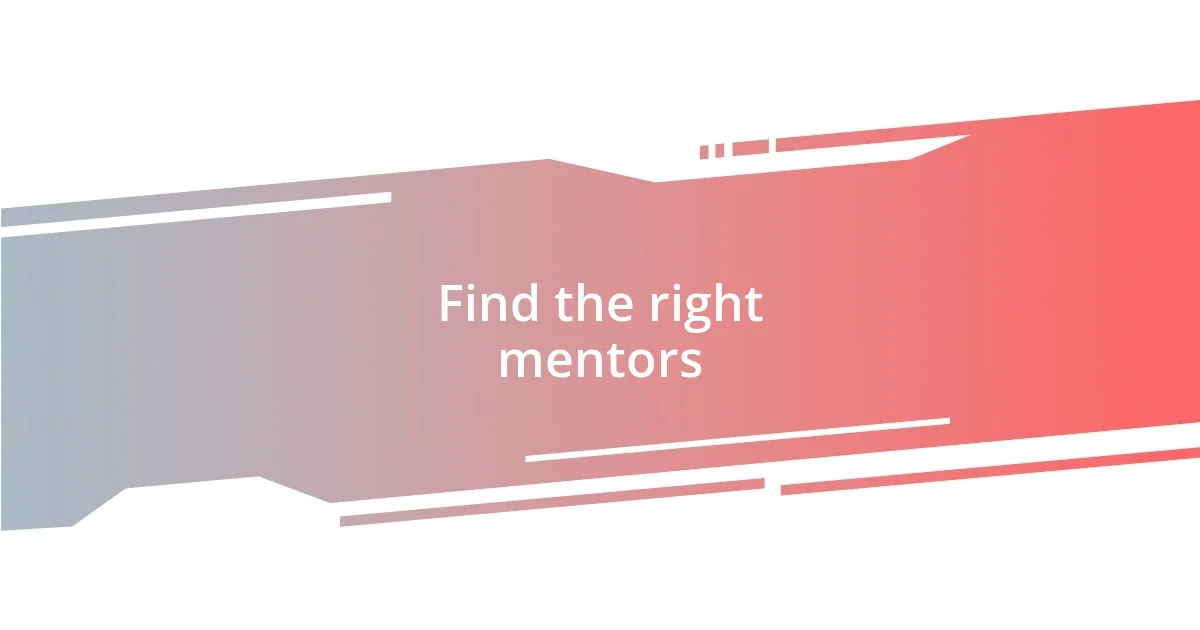 Find the right mentors