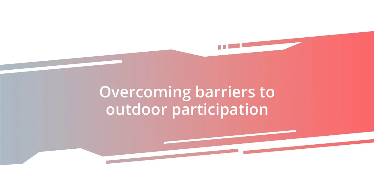 Overcoming barriers to outdoor participation